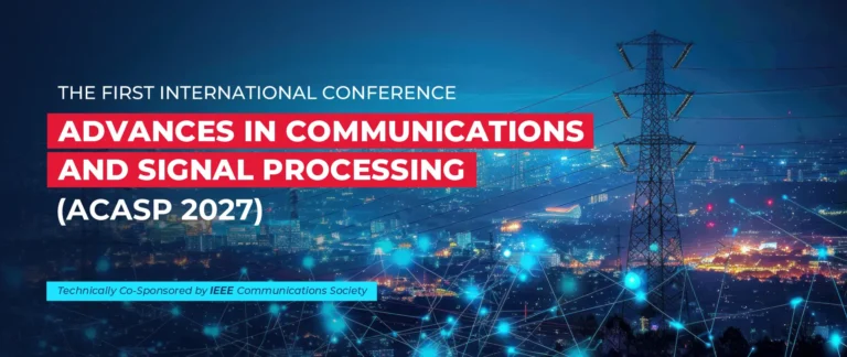 The First International Conference on Advances in Communications and Signal Processing (ACASP 2027)